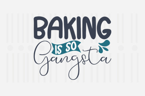 Baking is so Gangsta Kitchen SVG Graphics