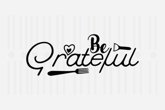 Be Grateful, Kitchen SVG: Crafts & Graphics for Local Branding