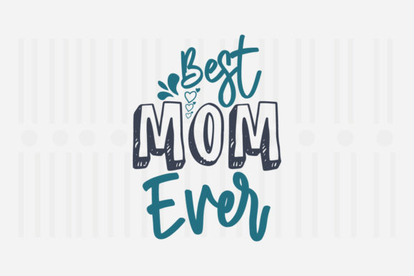 Best Mom Ever SVG Graphics for Crafts