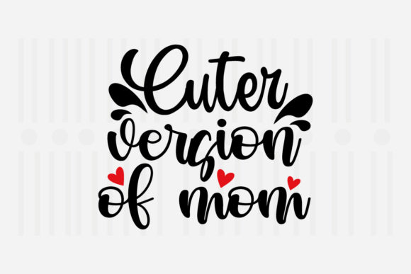 Cuter Version of Mom Mother’s Day SVG Graphics