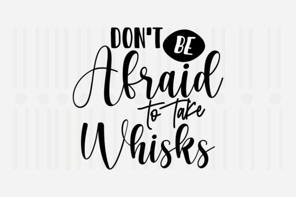 Don’t Be Afraid to Take, Kitchen SVG Graphics