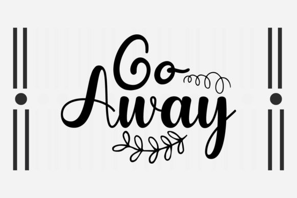 Go Away SVG: Crafts & Graphics for Bold Handmade Brands