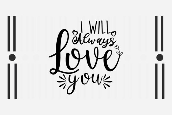 I Will Always Love You SVG Love Quotes Graphics