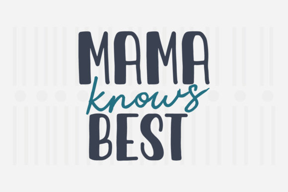 Mama Knows Best Mother’s Day SVG Graphics