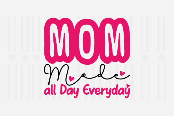 Mom Mode All Day — Mother’s Day SVG