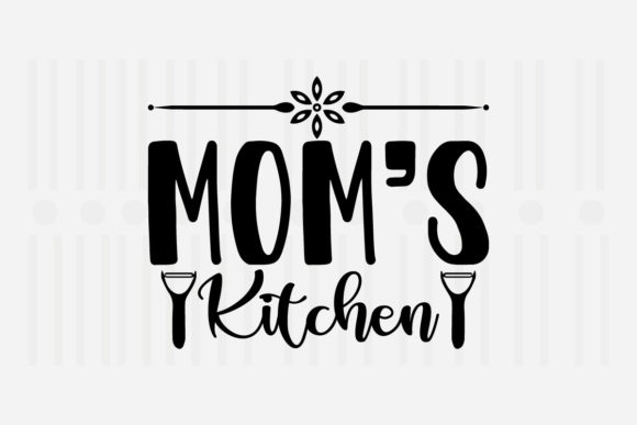 Mom’s Kitchen Kitchen SVG: Graphics for Crafts & Branding