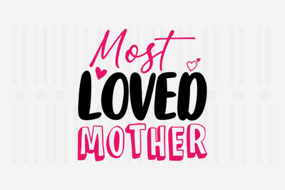 Most Loved Mother SVG: Graphics for Crafts & Gifting