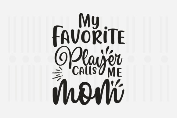 My Favorite Player Call Mother’s Day SVG Graphics