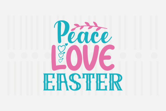 Peace Love Easter SVG Graphics for Crafts