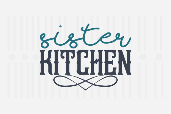 Sister Kitchen Kitchen SVG Graphics for Crafts