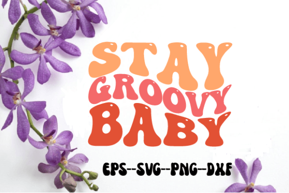 Stay Groovy Baby Retro Wavy SVG: Graphics for Crafts