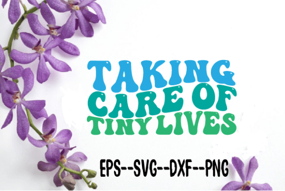 Taking Care of Tiny Lives Wavy Retro SVG: Graphics for Crafts & Content