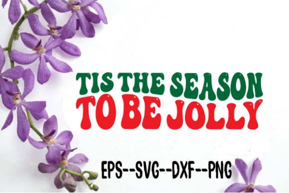 Tis the Season to Be Jolly Wavy Svg: Graphics for Crafts & Content