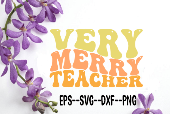 Very Merry Teacher. Retro Wavy Svg — Crafts & Graphics Review